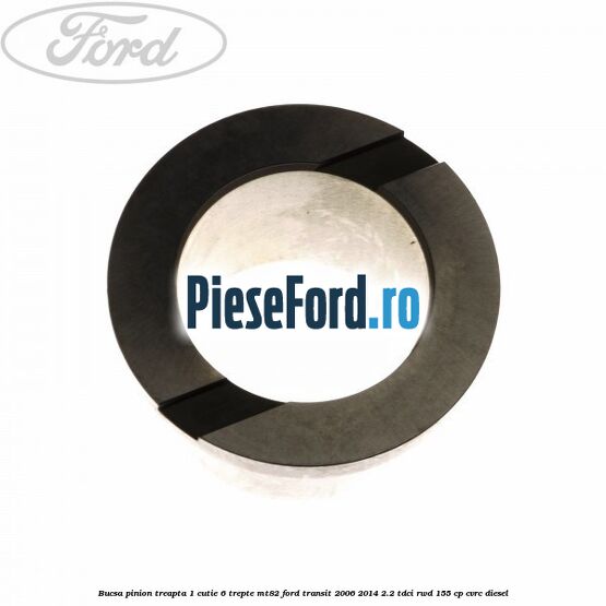 Bucsa pinion treapta 1 cutie 6 trepte MT82 Ford Transit 2006-2014 2.2 TDCi RWD 155 cp CVRC diesel