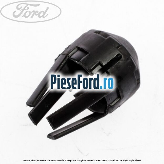 Bucsa pivot maneta timonerie cutie 5 trepte MT75 Ford Transit 2000-2006 2.4 DI  90 cp D2FA, D2FB diesel