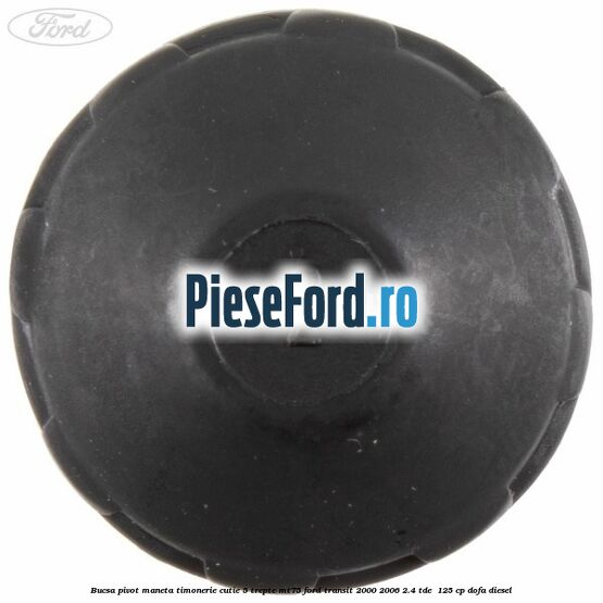 Bucsa pivot maneta timonerie cutie 5 trepte MT75 Ford Transit 2000-2006 2.4 TDE  125 cp DOFA diesel