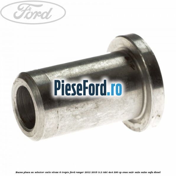 Bucsa placa ax selector cutie viteze 6 trepte Ford Ranger 2012-2015 3.2 TDCi 4x4 200 cp Bucsa placa ax selector cutie viteze 6 trepte Ford Ranger 2012-2015 3.2 TDCi 4x4 200 cp ENSA, SA2R, SA2S, SA2W, SAFA diesel