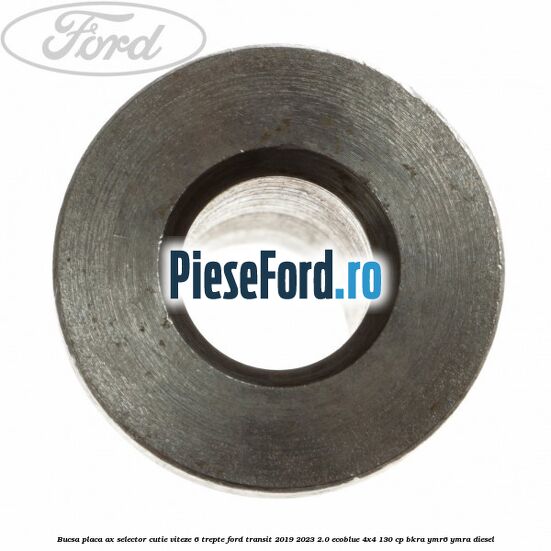 Bucsa placa ax selector cutie viteze 6 trepte Ford Transit 2019-2023 2.0 EcoBlue 4x4 130 cp BKRA, YMR6, YMRA diesel
