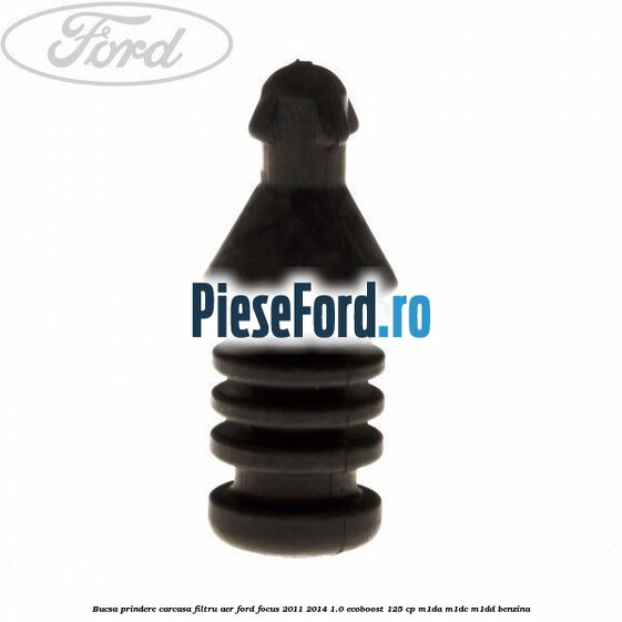 Bucsa prindere carcasa filtru aer Ford Focus 2011-2014 1.0 EcoBoost 125 cp M1DA, M1DC, M1DD benzina