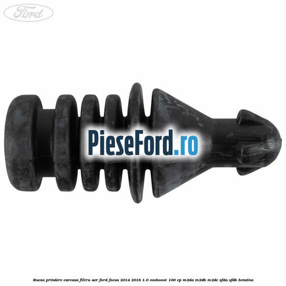 Bucsa prindere carcasa filtru aer Ford Focus 2014-2018 1.0 EcoBoost 100 cp M2DA, M2DB, M2DC, SFDA, SFDB benzina