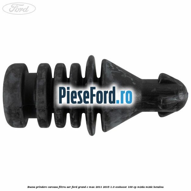 Bucsa prindere carcasa filtru aer Ford Grand C-Max 2011-2015 1.0 EcoBoost 100 cp M2DA, M2DC benzina