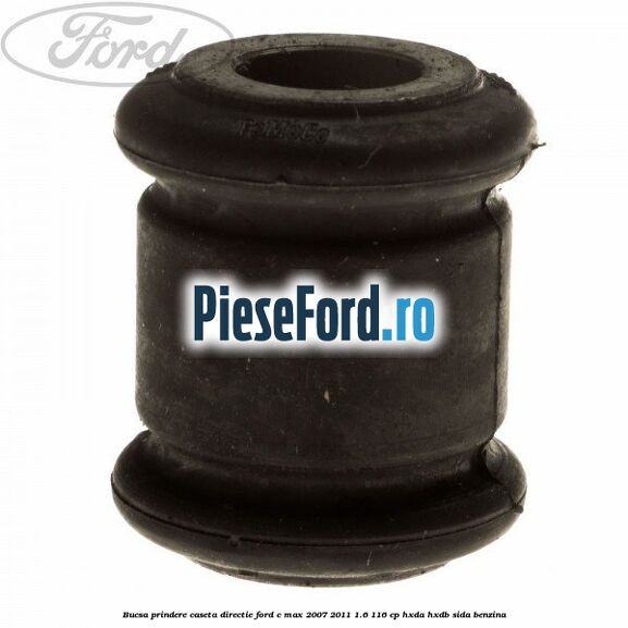 Bucsa prindere caseta directie Ford C-Max 2007-2011 1.6 116 cp HXDA, HXDB, SIDA benzina