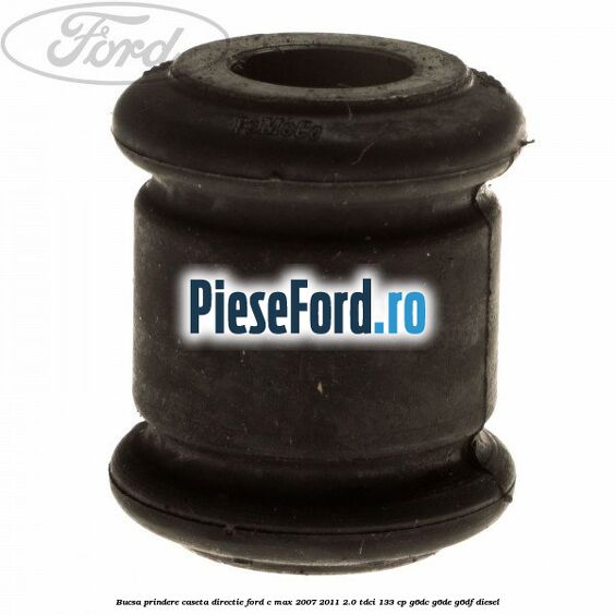 Bucsa prindere caseta directie Ford C-Max 2007-2011 2.0 TDCi 133 cp G6DC, G6DE, G6DF diesel