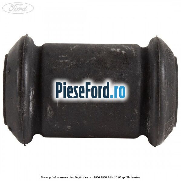 Bucsa prindere caseta directie Ford Escort 1990-1995 1.6 i 16 88 cp L1H benzina