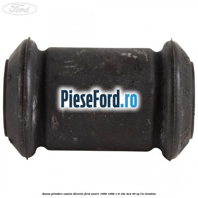 Bucsa prindere caseta directie Ford Escort 1995-1998 1.6 16V 4x4 90 cp L1E benzina