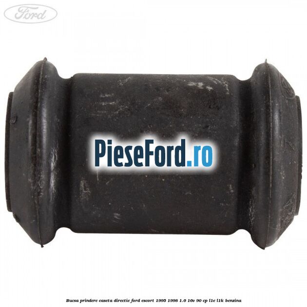 Bucsa prindere caseta directie Ford Escort 1995-1998 1.6 16V 90 cp L1E, L1K benzina