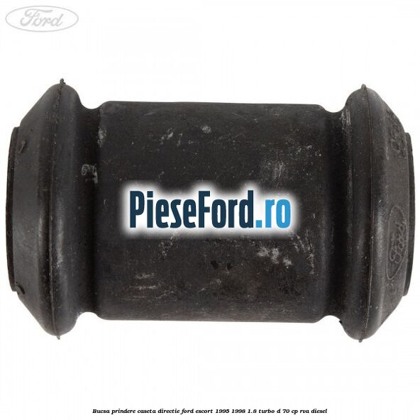 Bucsa prindere caseta directie Ford Escort 1995-1998 1.8 Turbo D 70 cp RVA diesel