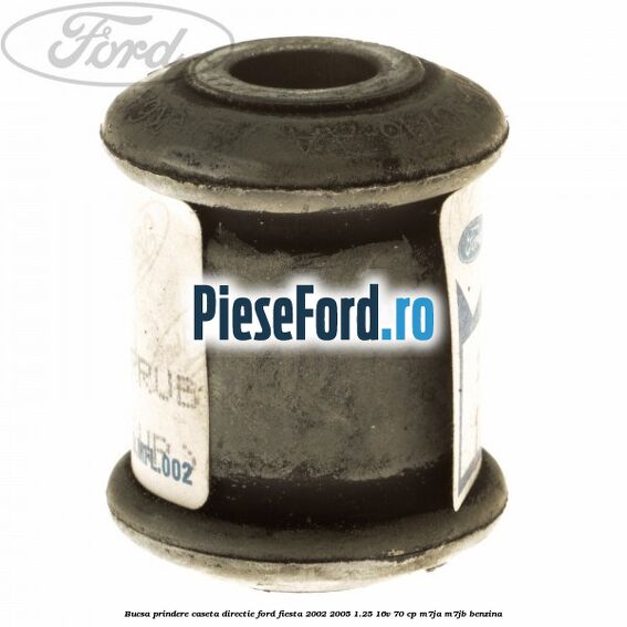 Bucsa prindere caseta directie Ford Fiesta 2002-2005 1.25 16V 70 cp M7JA, M7JB benzina