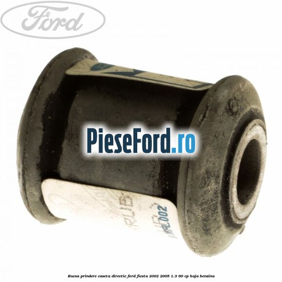 Bucsa prindere caseta directie Ford Fiesta 2002-2005 1.3 60 cp BAJA benzina
