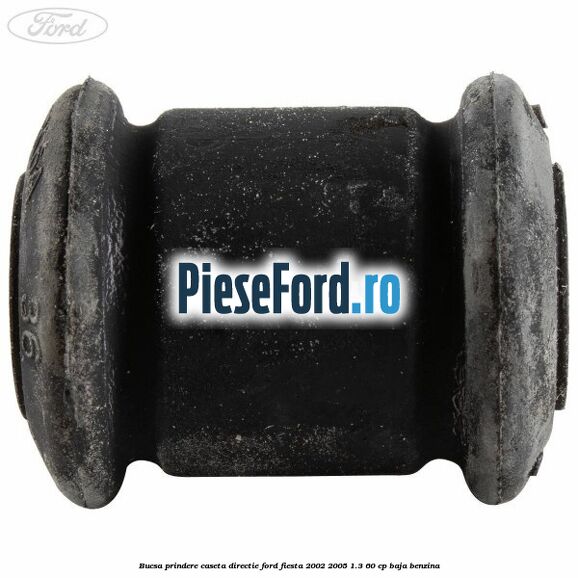Bucsa prindere caseta directie Ford Fiesta 2002-2005 1.3 60 cp BAJA benzina