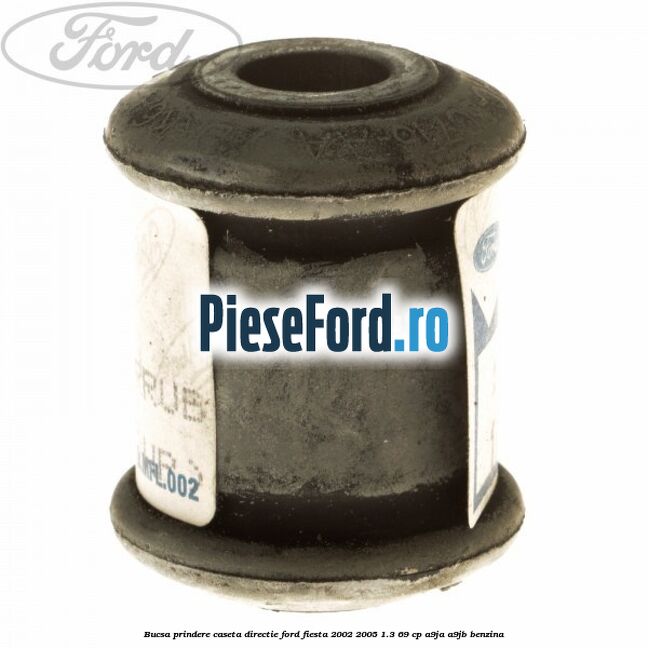 Bucsa prindere caseta directie Ford Fiesta 2002-2005 1.3 69 cp A9JA, A9JB benzina