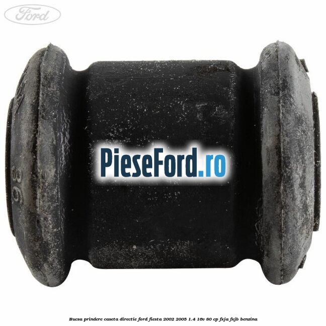 Bucsa prindere caseta directie Ford Fiesta 2002-2005 1.4 16V 80 cp FXJA, FXJB benzina