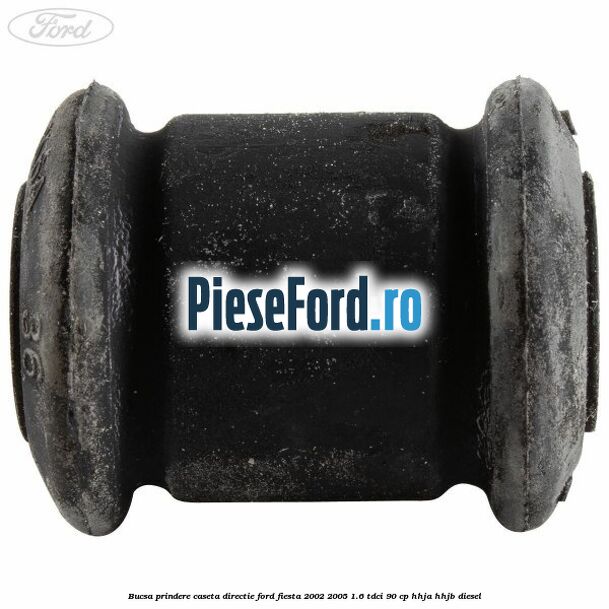 Bucsa prindere caseta directie Ford Fiesta 2002-2005 1.6 TDCi 90 cp HHJA, HHJB diesel