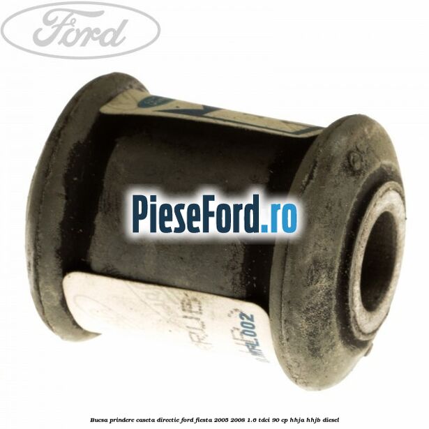 Bucsa prindere caseta directie Ford Fiesta 2005-2008 1.6 TDCi 90 cp Bucsa prindere caseta directie Ford Fiesta 2005-2008 1.6 TDCi 90 cp HHJA, HHJB diesel