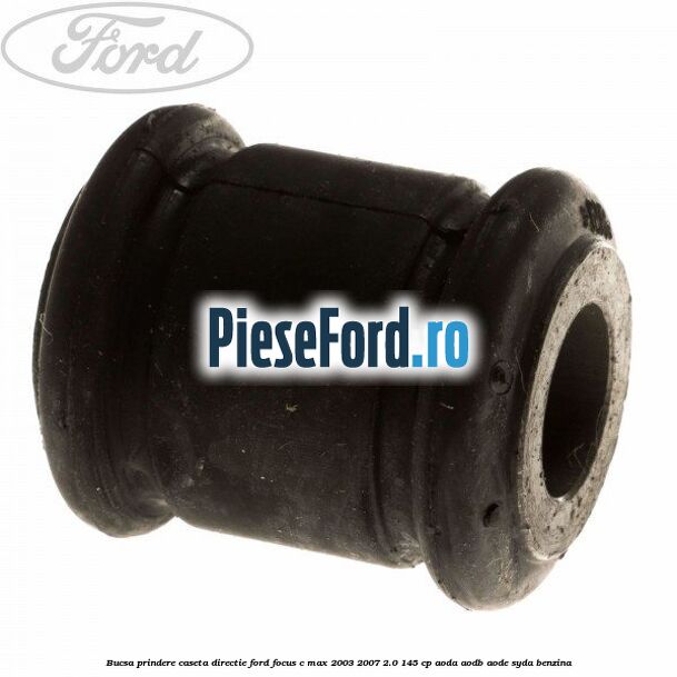 Bucsa prindere caseta directie Ford Focus C-Max 2003-2007 2.0 145 cp AODA, AODB, AODE, SYDA benzina