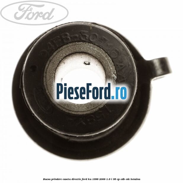 Bucsa prindere caseta directie Ford Ka 1996-2008 1.6 i 95 cp CDB, CDC benzina