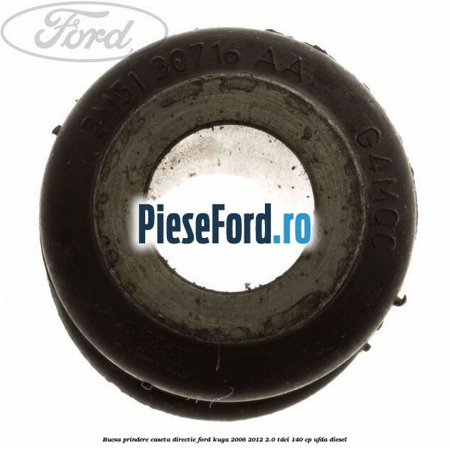 Bucsa prindere caseta directie Ford Kuga 2008-2012 2.0 TDCI 140 cp UFDA diesel