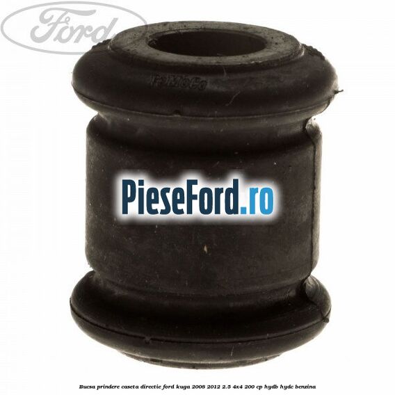 Bucsa prindere caseta directie Ford Kuga 2008-2012 2.5 4x4 200 cp HYDB, HYDC benzina
