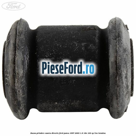 Bucsa prindere caseta directie Ford Puma 1997-2003 1.6 16V 103 cp L1W benzina