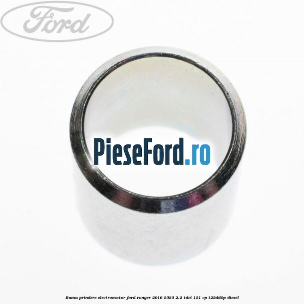 Bucsa prindere electromotor Ford Ranger 2016-2020 2.2 TDCi 131 cp T22DD0P diesel