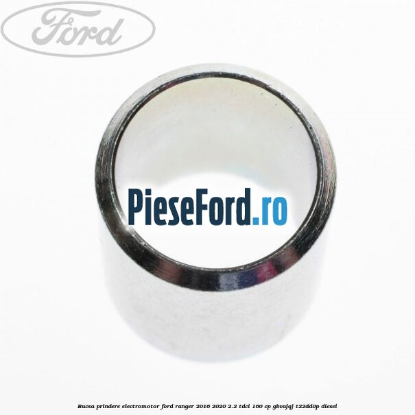 Bucsa prindere electromotor Ford Ranger 2016-2020 2.2 TDCi 160 cp GBVAJQJ, T22DD0P diesel