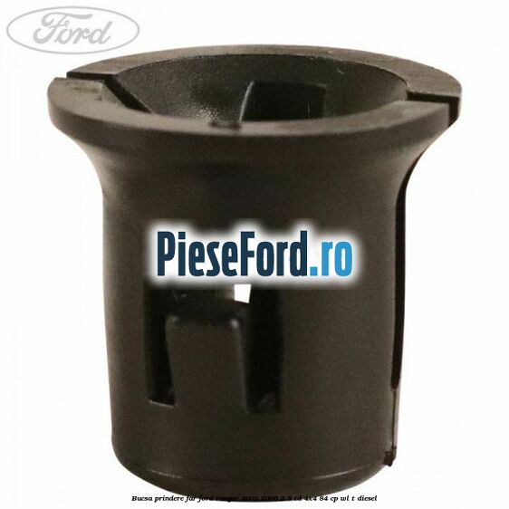 Bucsa prindere far Ford Ranger 2002-2006 2.5 TD 4x4 84 cp WL-T diesel