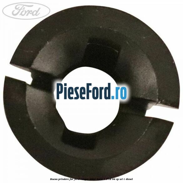 Bucsa prindere far Ford Ranger 2002-2006 2.5 TD 84 cp WL-T diesel