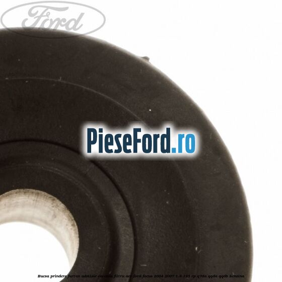 Bucsa prindere furtun admisie carcasa filtru aer Ford Focus 2004-2007 1.8 125 cp Q7DA, QQDA, QQDB benzina