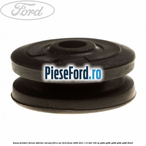 Bucsa prindere furtun admisie carcasa filtru aer Ford Focus 2008-2011 1.6 TDCi 109 cp G8DA, G8DB, G8DD, G8DE, G8DF diesel