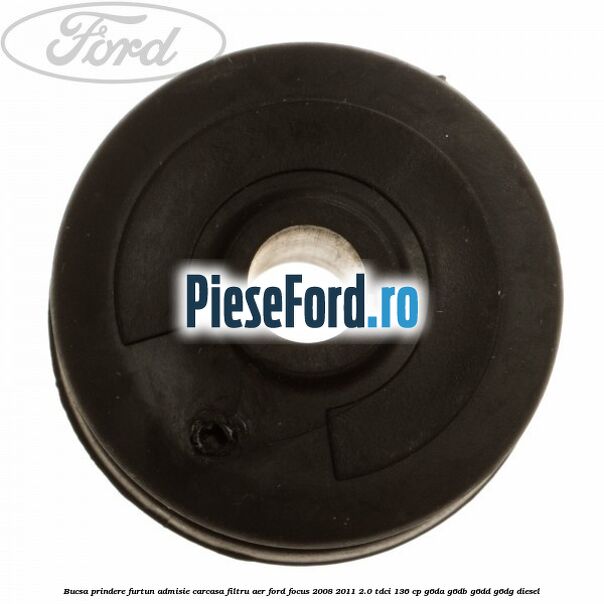 Bucsa prindere furtun admisie carcasa filtru aer Ford Focus 2008-2011 2.0 TDCi 136 cp Bucsa prindere furtun admisie carcasa filtru aer Ford Focus 2008-2011 2.0 TDCi 136 cp G6DA, G6DB, G6DD, G6DG diesel