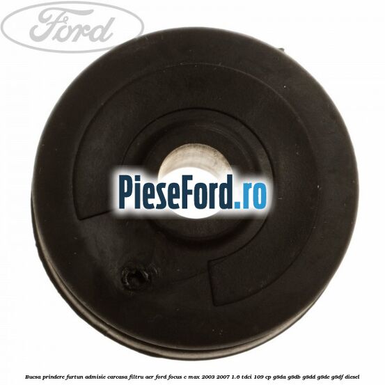 Bucsa prindere furtun admisie carcasa filtru aer Ford Focus C-Max 2003-2007 1.6 TDCi 109 cp G8DA, G8DB, G8DD, G8DE, G8DF diesel