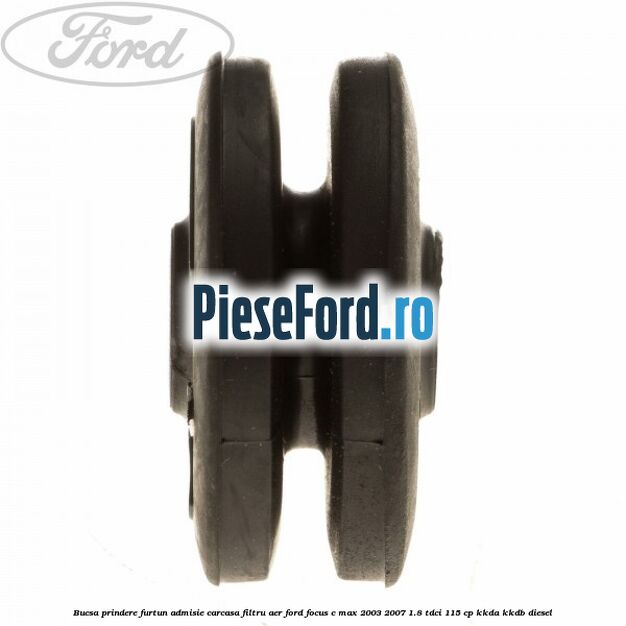 Bucsa prindere furtun admisie carcasa filtru aer Ford Focus C-Max 2003-2007 1.8 TDCi 115 cp KKDA, KKDB diesel