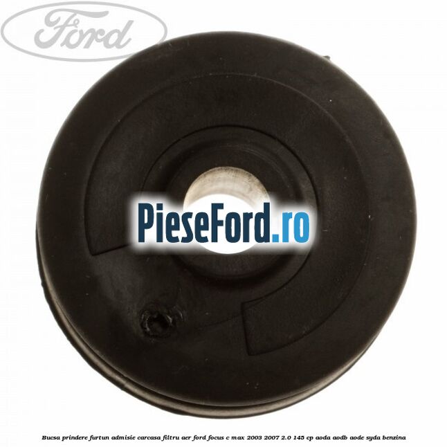 Bucsa prindere furtun admisie carcasa filtru aer Ford Focus C-Max 2003-2007 2.0 145 cp AODA, AODB, AODE, SYDA benzina