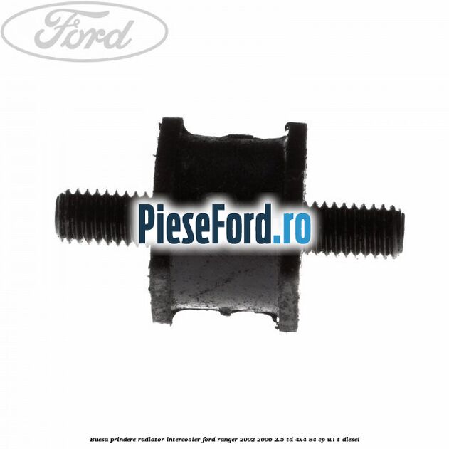 Bucsa prindere radiator intercooler Ford Ranger 2002-2006 2.5 TD 4x4 84 cp WL-T diesel