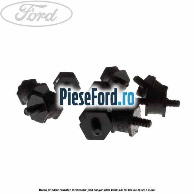 Bucsa prindere radiator intercooler Ford Ranger 2002-2006 2.5 TD 4x4 84 cp WL-T diesel