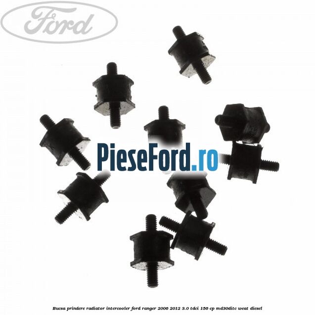 Bucsa prindere radiator intercooler Ford Ranger 2006-2012 3.0 TDCi 156 cp MD30DITC, WEAT diesel