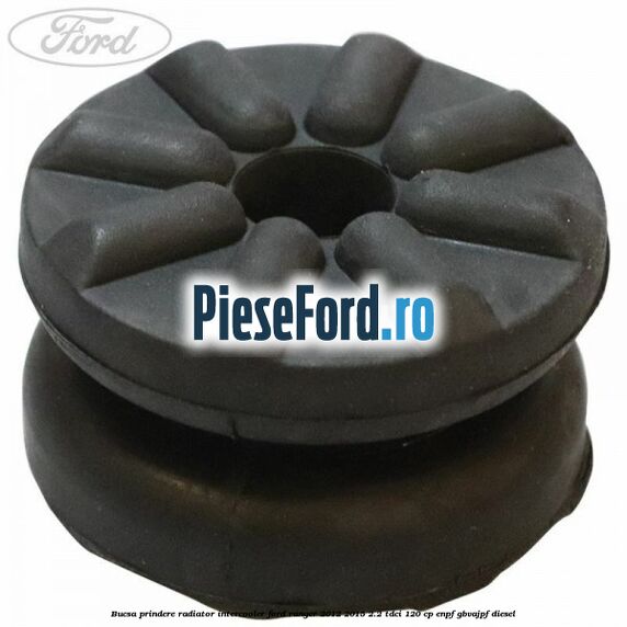 Bucsa prindere radiator intercooler Ford Ranger 2012-2015 2.2 TDCi 120 cp ENPF, GBVAJPF diesel