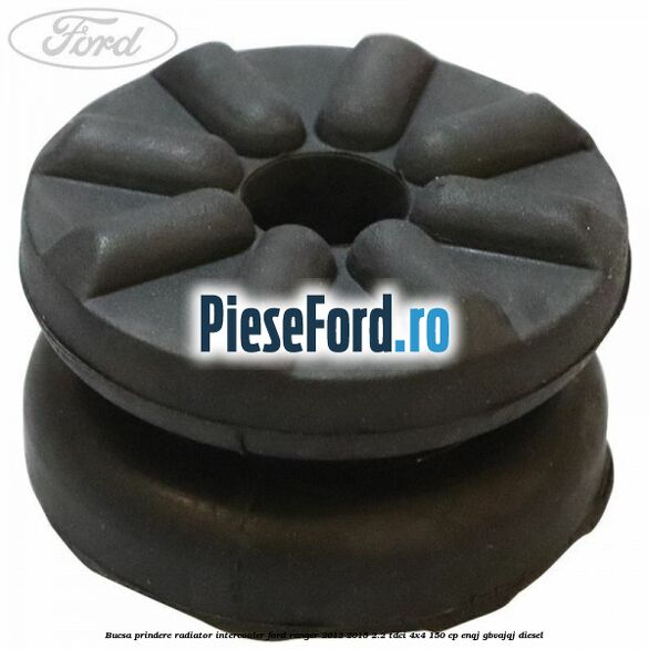 Bucsa prindere radiator intercooler Ford Ranger 2012-2015 2.2 TDCi 4x4 150 cp ENQJ, GBVAJQJ diesel