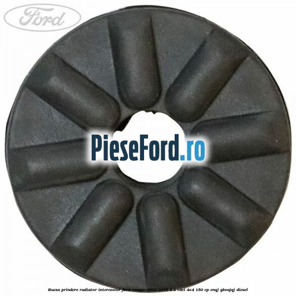 Bucsa prindere radiator intercooler Ford Ranger 2012-2015 2.2 TDCi 4x4 150 cp ENQJ, GBVAJQJ diesel