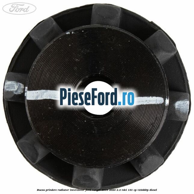 Bucsa prindere radiator intercooler Ford Ranger 2016-2020 2.2 TDCi 131 cp T22DD0P diesel