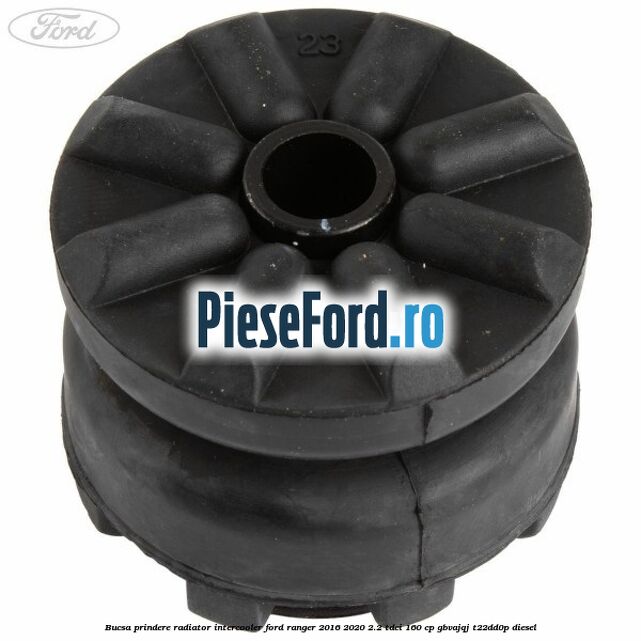 Bucsa prindere radiator intercooler Ford Ranger 2016-2020 2.2 TDCi 160 cp GBVAJQJ, T22DD0P diesel