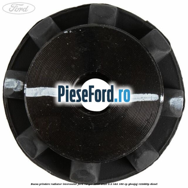 Bucsa prindere radiator intercooler Ford Ranger 2016-2020 2.2 TDCi 160 cp GBVAJQJ, T22DD0P diesel