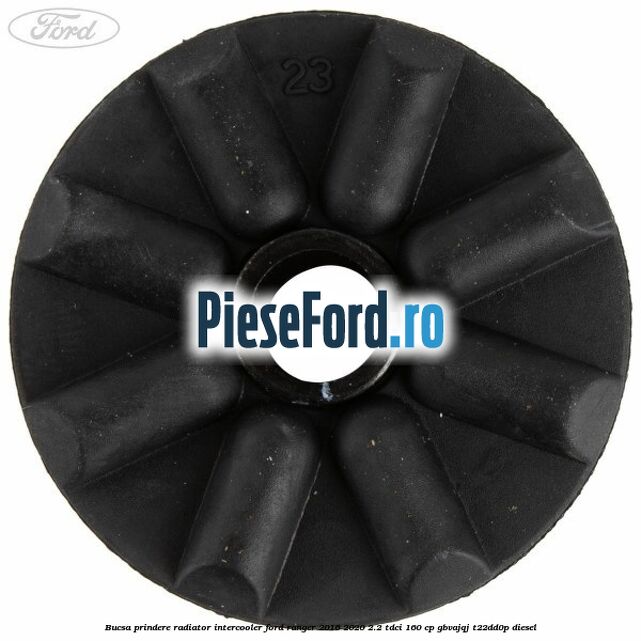 Bucsa prindere radiator intercooler Ford Ranger 2016-2020 2.2 TDCi 160 cp GBVAJQJ, T22DD0P diesel