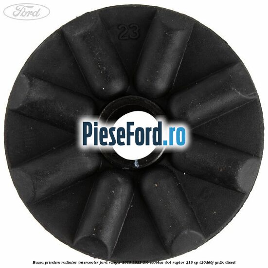 Bucsa prindere radiator intercooler Ford Ranger 2019-2022 2.0 EcoBlue 4x4 Raptor 213 cp Bucsa prindere radiator intercooler Ford Ranger 2019-2022 2.0 EcoBlue 4x4 Raptor 213 cp T20DD0J, YN2X diesel