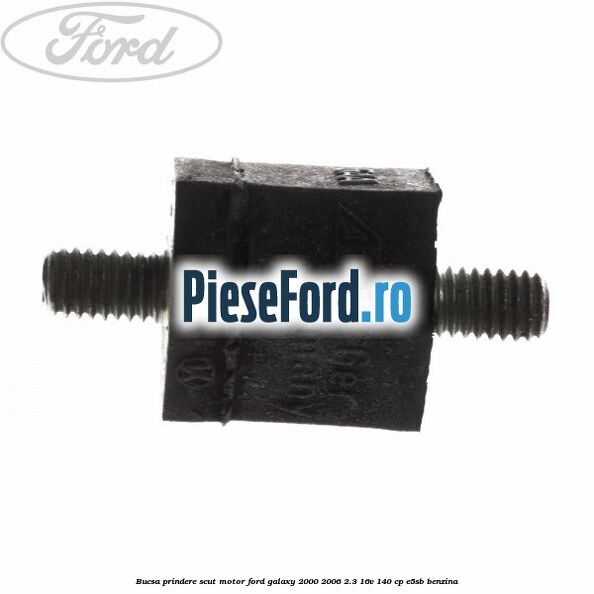 Bucsa prindere scut motor Ford Galaxy 2000-2006 2.3 16V 140 cp E5SB benzina