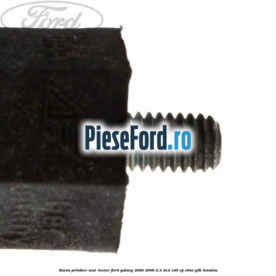 Bucsa prindere scut motor Ford Galaxy 2000-2006 2.3 4x4 145 cp E5SA, Y5B benzina