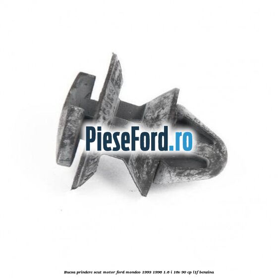 Bucsa prindere scut motor Ford Mondeo 1993-1996 1.6 i 16V 90 cp L1F benzina